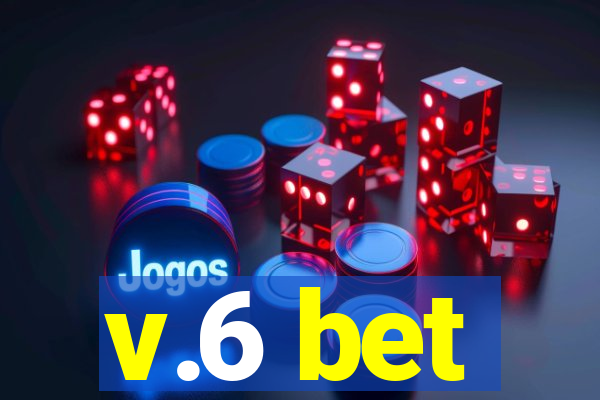 v.6 bet